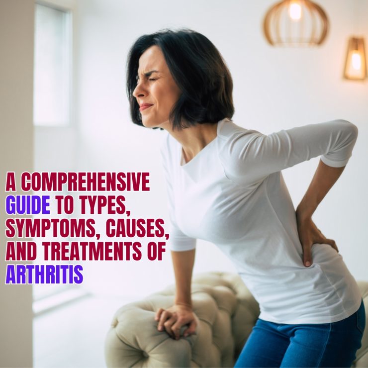 Understanding Arthritis: Types, Symptoms, and Treatment